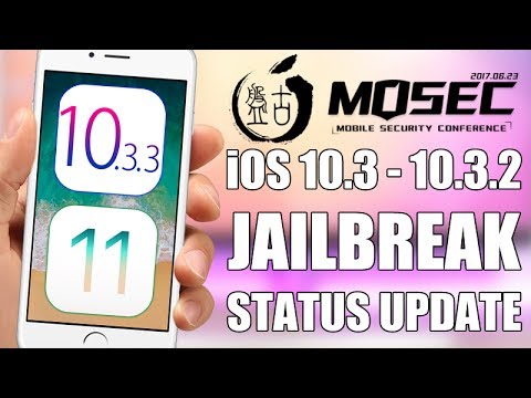 iOS 10.3 - 10.3.2 Jailbreak Status Update - iOS 10.3.3 Release & MOSEC2017