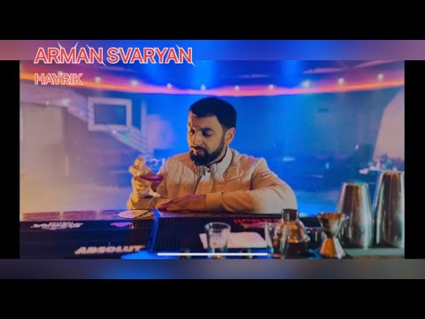 ARMAN SVARYAN HAYRIK 2022