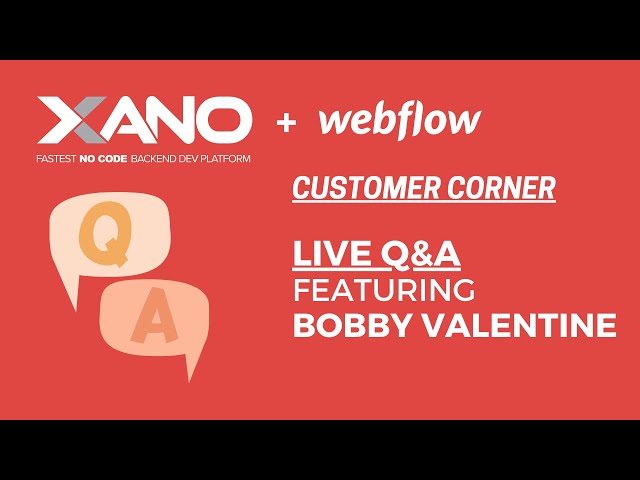 Xano Customer Q&A with Bobby Valentine