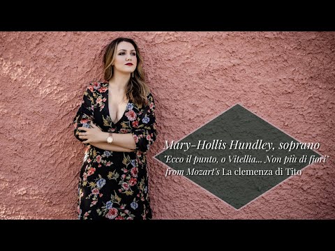 "Ecco il punto, o Vitellia... Non piu di fiori" Mary-Hollis Hundley, soprano