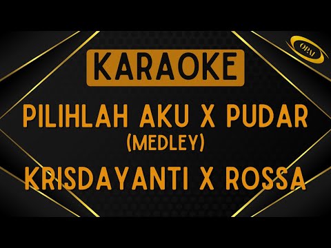 Krisdayanti & Rossa - MEDLEY Pilihlah Aku & Pudar (RAME band) [Karaoke]