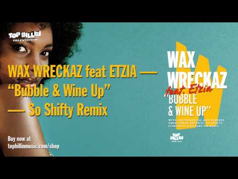 Wax Wreckaz feat. Etzia - Bubble and Wine Up (So Shifty Remix)