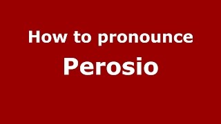 How to pronounce Perosio
