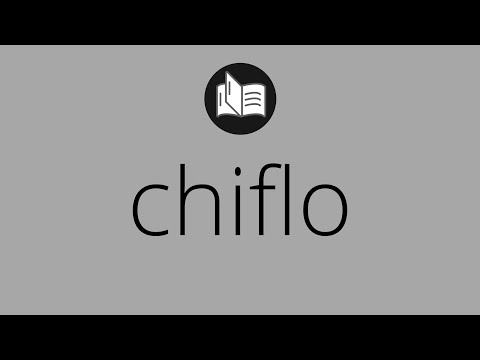 Que significa CHIFLO • chiflo SIGNIFICADO • chiflo DEFINICIÓN • Que es CHIFLO