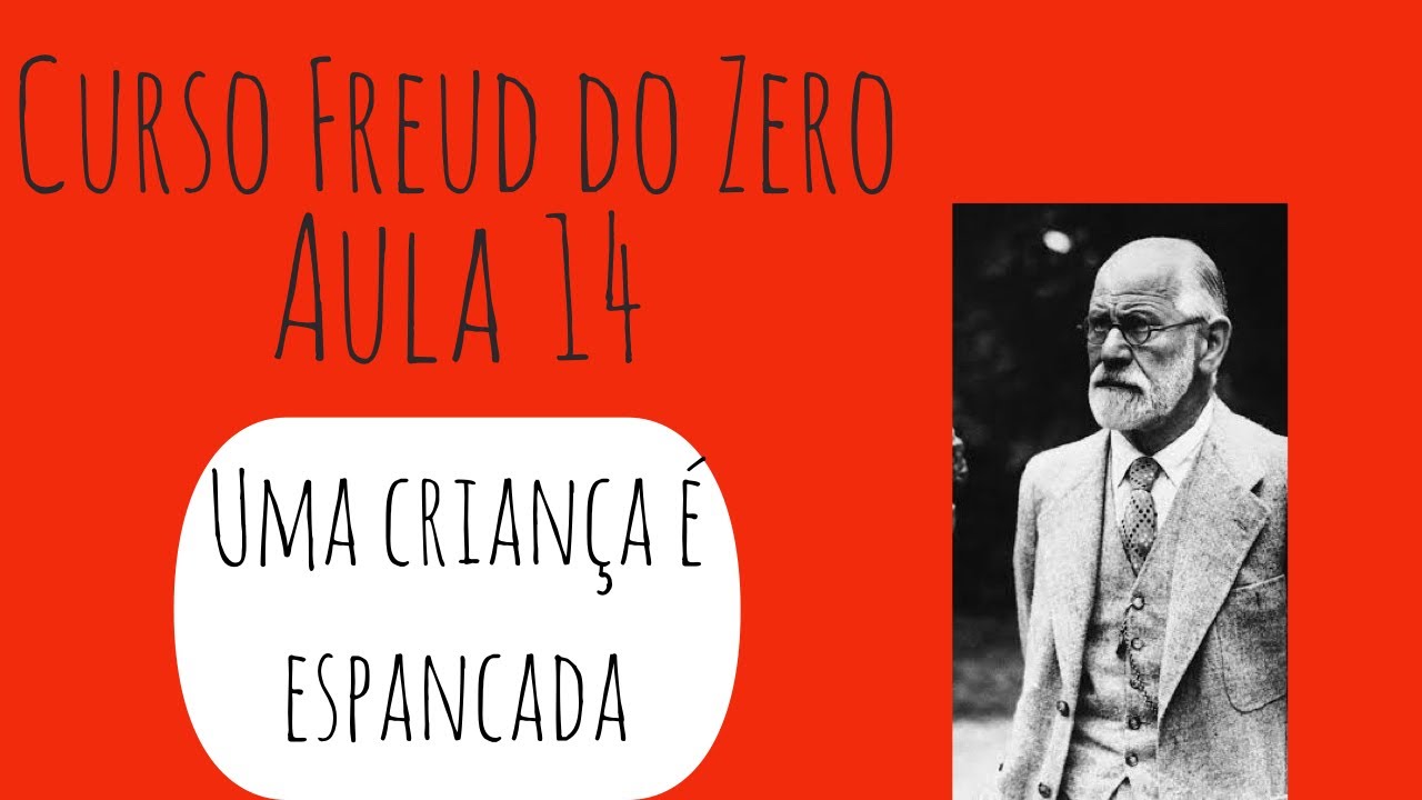 Uma criança é espancada - Curso Freud do Zero: Aula 14