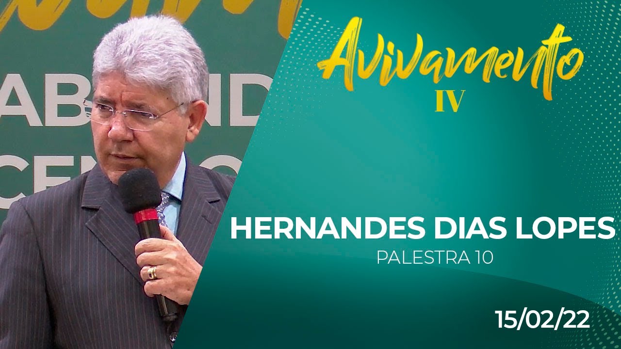 IV Conferência de Avivamento e Reforma Espiritual | Rev. Hernandes Dias Lopes | Palestra 10 | IPP