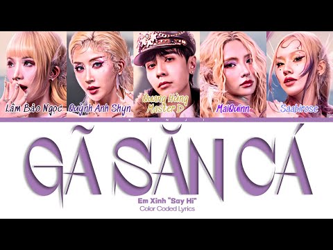 Em Xinh "Say Hi" - GÃ SĂN CÁ (Color Coded Lyrics) | kanji