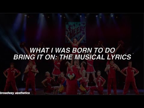 What I Was Born To Do - Bring It On: The Musical Lyrics