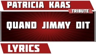 Paroles  Quand Jimmy Dit - Patricia Kaas  tribute