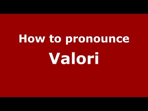 How to pronounce Valori