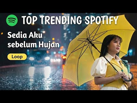 TOP TRENDING SPOTIFY 2026 IDGITAF SEDIA AKU SEBELUM HUJAN,Spotify Trending Playlist Hujan Candu
