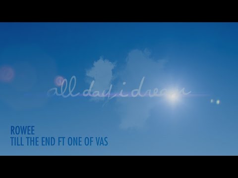 Rowee - Till The End (ft. One Of Vas)