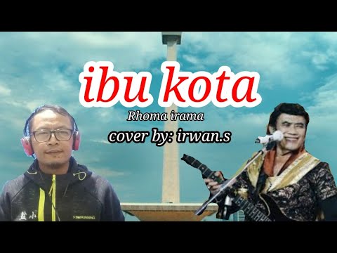 IBU KOTA | H.RHOMA IRAMA - (Cover irwan.s) @irones77