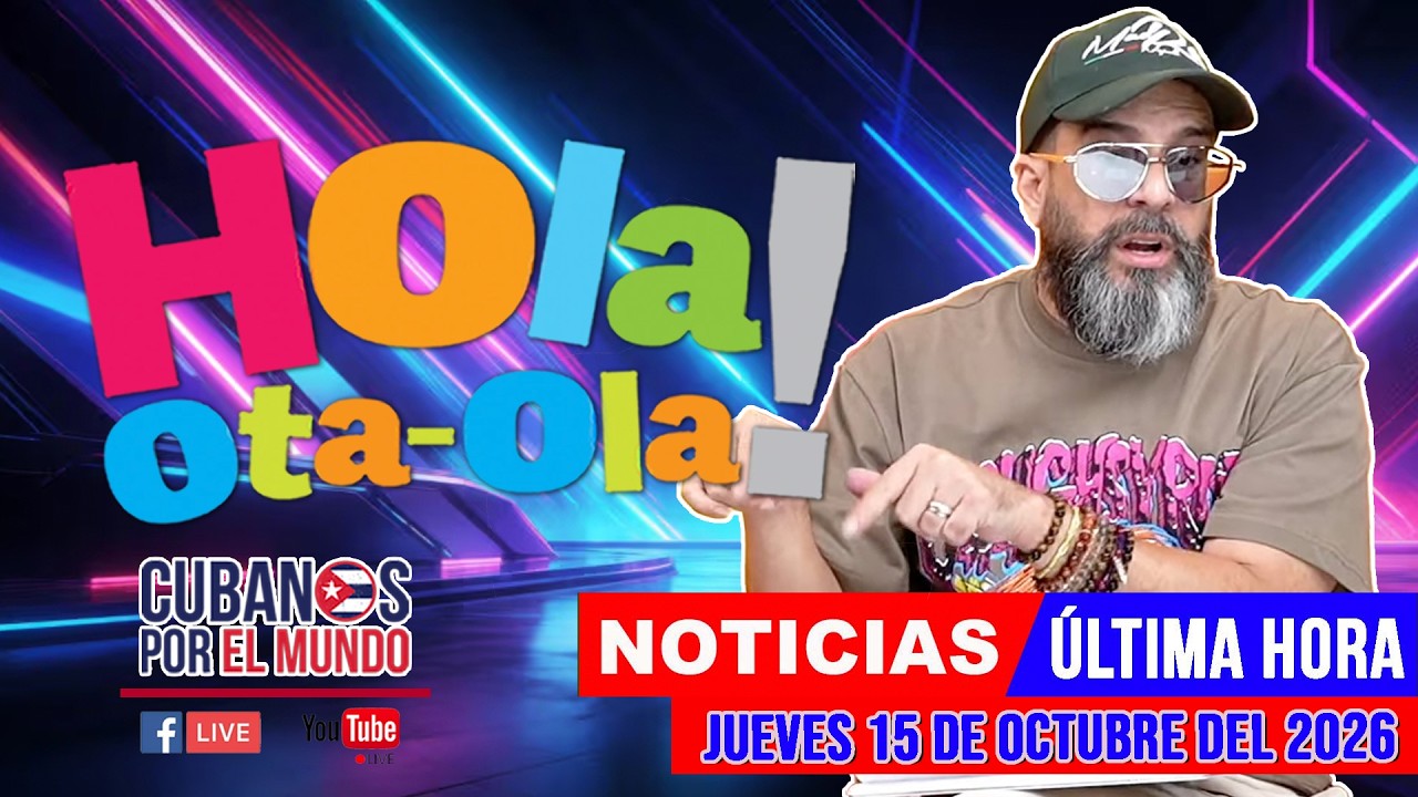 Alex Otaola en vivo, noticias de Cuba - Hola! Ota-Ola (jueves 15 de octubre del 2026)