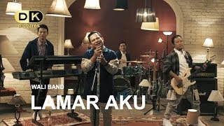 Download lagu Wali - Lamar Aku | DK Pictures mp3 Download lagu Wali - Lamar Aku | DK Pictures mp3
