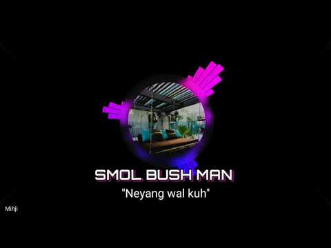 Smol Bush Man ▶️ "Neyang wal kuh" 🇻🇺