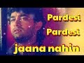 Pardesi Pardesi Whatsapp Status Raja Hindustani Aamir Khan Udit Narayan Sad Male Version