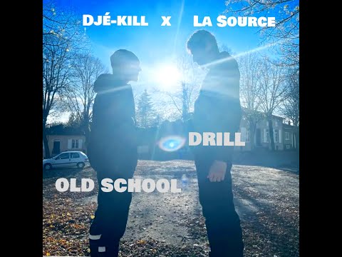 Djé-kill x La Source - OLD SCHOOL x DRILL (CLIP OFFICIEL)