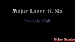 Major Lazer ft. Sia - Head Up High Song Lyrics