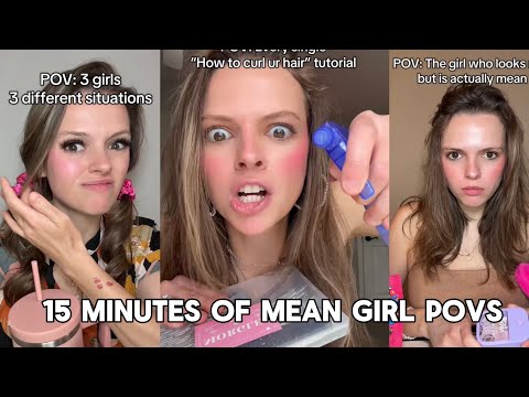 15 MINUTES of Mean Girl POV's