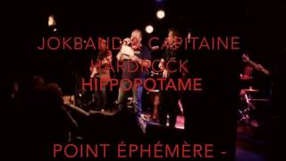 Hippopotame - Capitaine Hardrock et le Jokband à Formula Bula au Point Éphémère - 2016