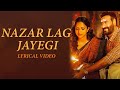 Nazar Lag Jayegi lyrics| lyrical video| Bholaa: Ajay Devgn, Tabu, Amala Paul, Javed A, Irshad K