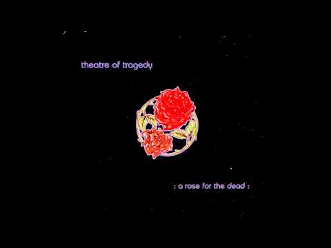 Theatre Of Tragedy - A Rose For The Dead [HQ]