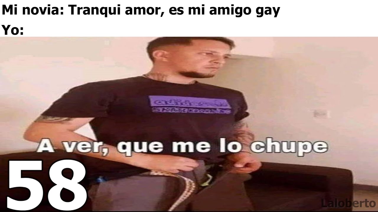 MEMES GRACIOSOS 58 (NUNCA CONFIES EN EL AMIGO GAY DE TU NOVIA)