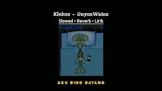 Download lagu Klebus - GuyonWaton (slowed reverb lirik) mp3 Download lagu Klebus - GuyonWaton (slowed reverb lirik) mp3