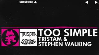[Drumstep] - Tristam &amp; Stephen Walking - Too Simple [Monstercat Release]