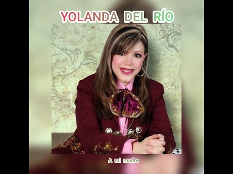 YOLANDA DEL RÍO - A MI MADRE (LETRA)