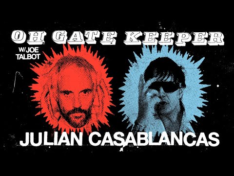 Oh Gatekeeper: Episode 4 - Julian Casablancas