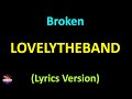 lovelytheband - Broken (Lyrics version)