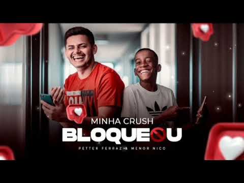 Petter Ferraz e Menor Nico - Minha Crush Me Bloqueou ( Official Músic )