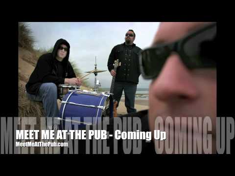 MEET ME AT THE PUB - Coming Up