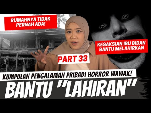 BIDAN BANTU LAHIRAN - KISAH HORROR WAWAK PART 33