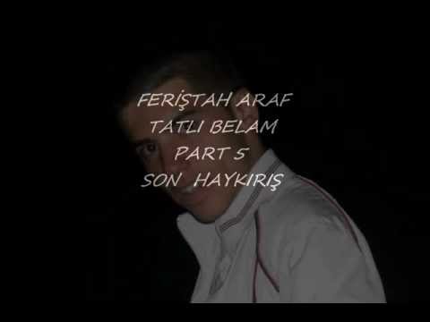 Feriştah Araf - Son Haykırış (Tatlı Belam5)