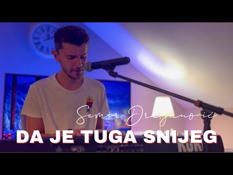 SEMIR DRAGANOVIĆ - DA JE TUGA SNIJEG - DINO MERLIN (COVER)