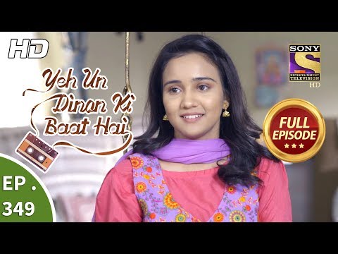 Yeh Un Dinon Ki Baat Hai - Ep 349 - Full Episode - 22nd January, 2019