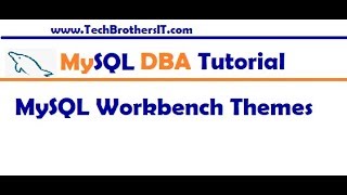 How to change MySQL Workbench Theme - MySQL DBA Tutorial