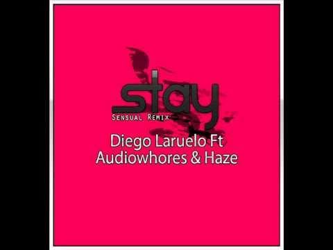 Diego Laruelo Featuring . Audiowhores & Haze - Stay (Mix)