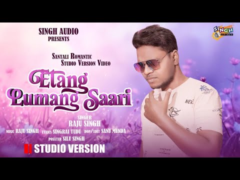 Etang Lumang Saari | New Santali Studio Version 2024 | Raju Singh | Singrai Tudu |