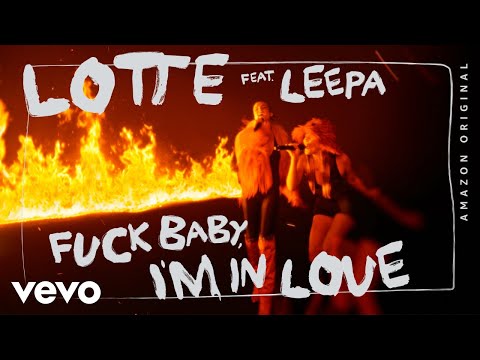 LOTTE, LEEPA - FUCK BABY I'M IN LOVE (Four Elements Session - Amazon Original)