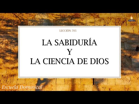 Lección 705: La sabiduría y la ciencia de Dios