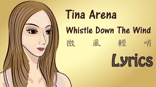 Tina Arena - Whistle Down The Wind 微風輕哨【Lyrics】