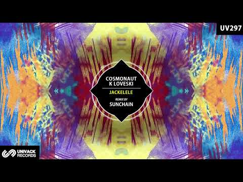 Cosmonaut, K Loveski - Jackelele (Sunchain Extended Remix) [Univack]