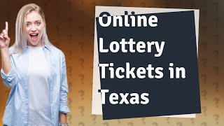 Is it illegal to buy lottery tickets online in Texas?