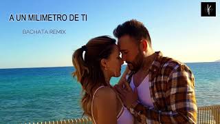 A Un Milímetro De Ti - (Bachata Remix By Dj Khalid)