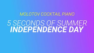 Independence Day ⬥ 5 Seconds of Summer 🎹 cover by Molotov Cocktail Piano