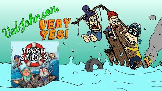 VelJohnson, Very Yes! | PLAYS: Trash Sailors (Part 2)